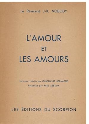 Image du vendeur pour Lamour et les amours Sermans traduits par Isabelle de Bernache. Recueillis par Paul Reboux. mis en vente par LA LIBRERIA COSSAVELLA