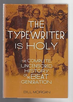 Seller image for THE TYPEWRITER IS HOLY. The Complete Uncensored History of the Beat Generation for sale by BOOK NOW