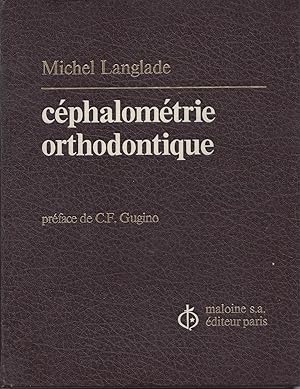 CÉPAHLOMÉTRIE ORTHODONTIQUE - Préface du Dr. Carl F. Gugino - 202 figures - envoi de l'auteur