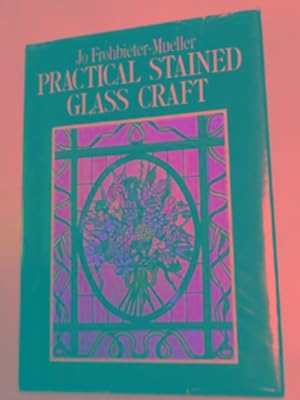 Seller image for Practical stained glass craft for sale by Cotswold Internet Books