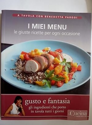 Seller image for A Tavola con Benedetta Parodi I MIE MENU Le gustose ricette per ogni occasione for sale by Historia, Regnum et Nobilia