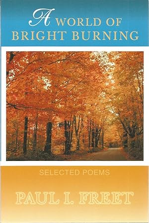 Seller image for A World of Bright Burning: Selected Poems for sale by The Book Junction