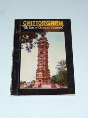 Chittorgarh. "The Land of CHivalry & Heroism".