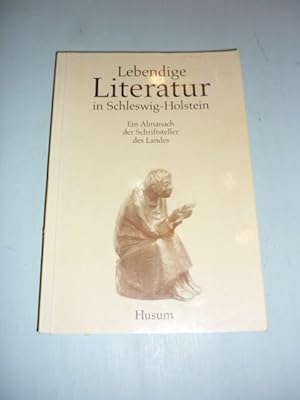 Bild des Verkufers fr Lebendige Literatur in Schleswig-Holstein. Ein Almanach der Schriftsteller des Landes. zum Verkauf von Antiquariat Diderot