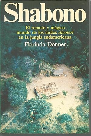 Bild des Verkufers fr SHABONO El remoto y mgico mundo de los indios iticoteri en la jungla sudamericana zum Verkauf von CALLE 59  Libros
