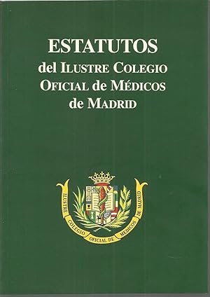 ESTATUTOS DEL ILUSTRE COLEGIO OFICIAL DE MEDICOS DE MADRID (Aprobados en Asamblea de Compromisari...