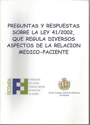 PREGUNTAS Y RESPUESTAS SOBRE LA LEY 41/2002 QUE REGULA DIVERSOS ASPECTOS DE LA RELACION MEDICO PA...