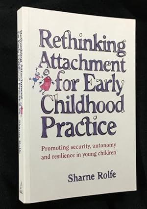 Rethinking Attachment for Early Childhood Practice. [Inscribed copy]