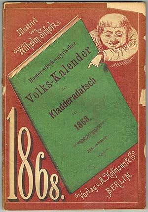 Humoristisch-satyrischer Volks-Kalender des Kladderadatsch für 1868. Illustrirt von Wilhelm Schol...
