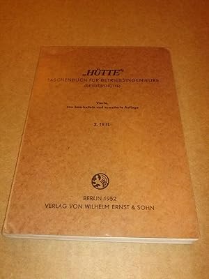 HÜTTE - Taschenbuch für Betriebsingenieure (Betriebshütte) begründet vom Akademischen Verein Hütt...