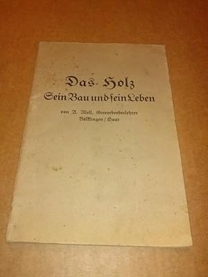 Das Holz - Sein Bau und sein Leben von A. Moll, Gewerbeoberlehrer Völklingen, Saar - mit 24 Abbil...