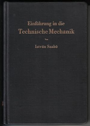 Seller image for Einfhrung in die Technische Mechanik. Nach Vorlesungen von Dr.-Ing. Istvan Szabo (o. Professor der Mechanik an der Technischen Universitt Berlin-Charlottenburg). Mit 484 Abbildungen. // Inhalt u.a.: Die Statik des starren Krpers - Einige elementare Probleme der Elastizittstheorie - Statik der Systeme starrer Krper - Einfhrung in die Dynamik for sale by GAENSAN Versandantiquariat