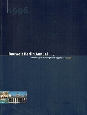 Bauwelt Berlin Annual 1996: A Chronicle of Architecture 1996-2001: 1996: Chronology of Building E...