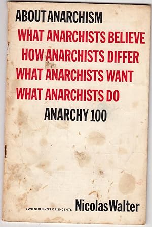 Anarchy 100 | About Anarchism; What Anarchists Believe: How Anarchists Differs; What Anarchists W...