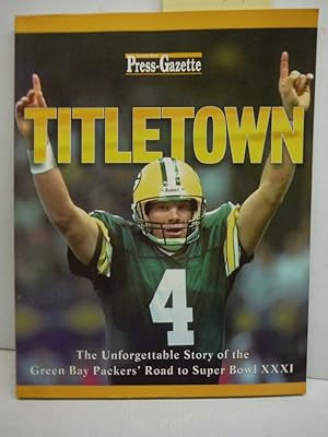 Bild des Verkufers fr Titletown: The Green Bay Packers Journey to Super Bowl Xxxi: The Green Bay Packers' Unforgettable Road to Super Bowl Xxxi zum Verkauf von Imperial Books and Collectibles
