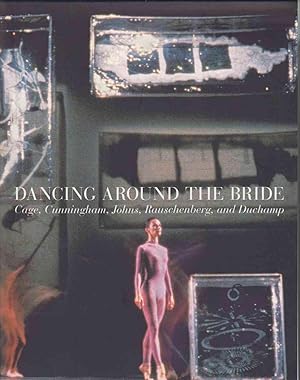 Immagine del venditore per Dancing Around The Bride.Cage, Cunningham, Johns, Rauschenberg Und Duchamp venduto da Stefan Schuelke Fine Books