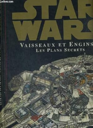 Image du vendeur pour STAR WARS - VAISSEAUX ET ENGINS : LES PLANS SECRETS mis en vente par Le-Livre
