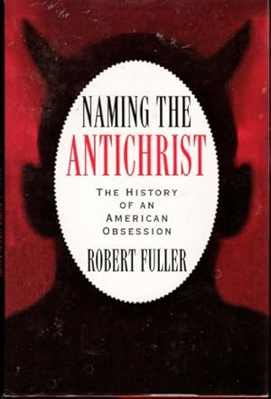 Bild des Verkufers fr Naming the Antichrist: The History of An American Obsession zum Verkauf von Kenneth Mallory Bookseller ABAA