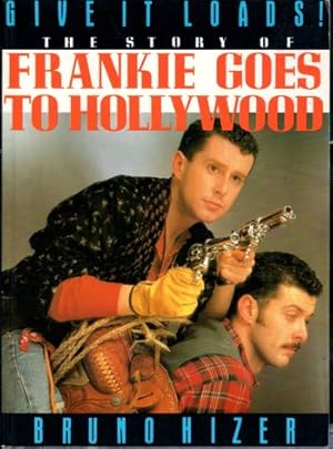 Give It Loads!: the Story of Frankie Goes to Hollywood