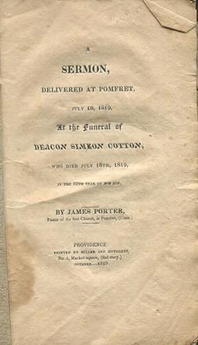 A Sermon Delivered at Pomfret, July 18, 1819, at the Funeral of Deacon Simeon Cotton: Who Died Ju...