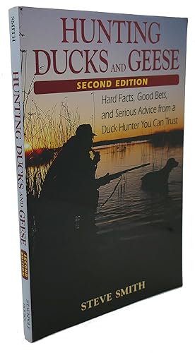 Seller image for HUNTING DUCKS AND GEESE : Hard Facts, Good Bets, and Serious Advice from a Duck Hunter You Can Trust for sale by Rare Book Cellar