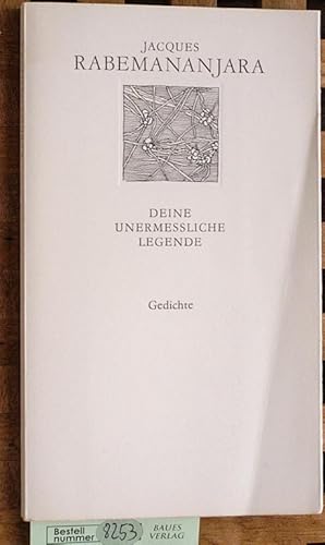 Image du vendeur pour Deine unermessliche Legende. Gedichte. [Hrsg. u. mit e. Nachw. versehen von Rainer Arnold. Nachdichtungen aus d. Franz. von Erica de Bary u. Rainer Arnold] mis en vente par Baues Verlag Rainer Baues 