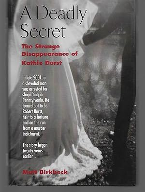 Seller image for A Deadly Secret ( The Strange Disappearance Of Kathie Durst ) for sale by Thomas Savage, Bookseller