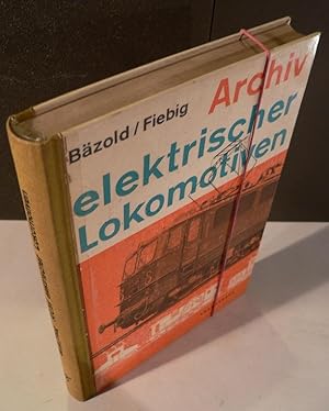 Bild des Verkufers fr Archiv elektrischer Lokomotiven. Die deutschen Einphasenwechselstrom-Lokomotiven. Mit 299 Bildern. zum Verkauf von Kunze, Gernot, Versandantiquariat