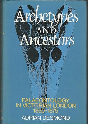Seller image for Archetypes and Ancestors: Palaeontology in Victorian London, 1850-1875 for sale by Dorley House Books, Inc.
