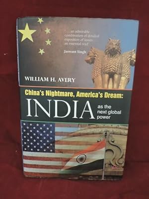 China's Nightmare, America's Dream; India As The Next Global Power