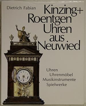 Kinzing und Roentgen Uhren aus Neuwied. Uhren - Uhrenmöbel - Musikinstrumente - Spielwerke. Leben...