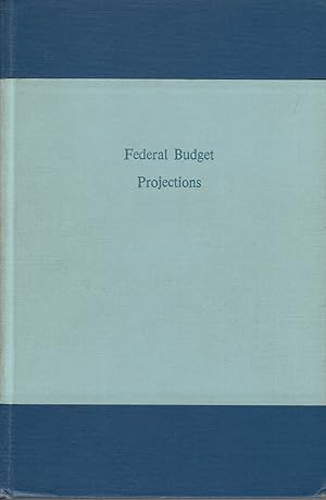 Imagen del vendedor de Federal Budget Projections: A Report of the National Planning Association and the Brookings Institution a la venta por Diatrope Books