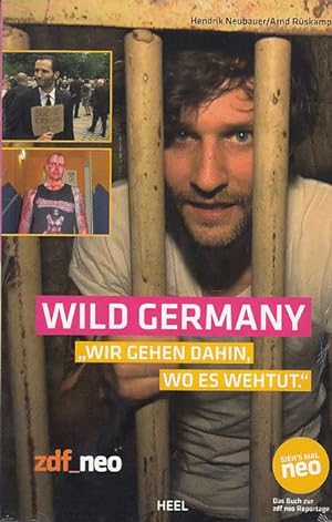 Bild des Verkufers fr Wild Germany : "wir gehen dahin, wo es wehtut" ; [das Buch zur zdf_neo-Reportage]. Arnd Rskamp zum Verkauf von AMAHOFF- Bookstores