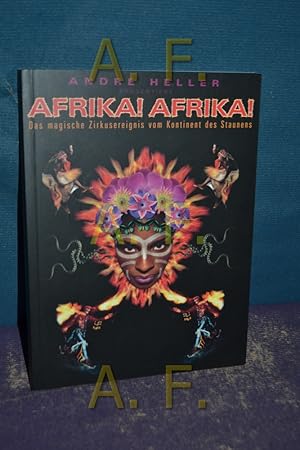 Seller image for Afrika! Afrika! : das magische Zirkusereignis vom Kontinent des Staunens. Mit Fotogr. von Carol Beckwith . for sale by Antiquarische Fundgrube e.U.