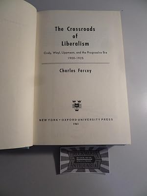 The crossroads of Liberalism - Croly, Weyl, Lippmann, and the Progressive Era 1900-1925.