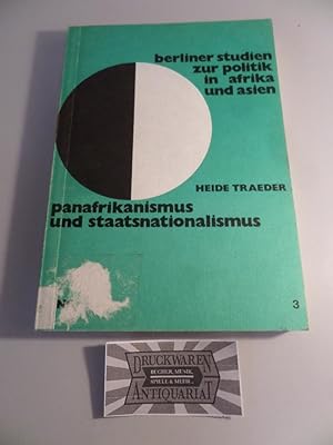 Panafrikanismus und Staatsnationalismus - Untersuchungen zur Theorie und Praxis afrikanischer Pol...