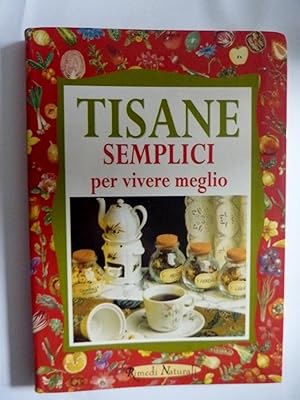 Immagine del venditore per TISANE SEMPLICI PER VIVERE MEGLIO venduto da Historia, Regnum et Nobilia