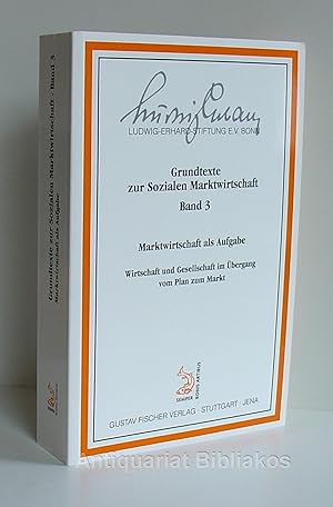 Imagen del vendedor de Grundtexte zur Sozialen Marktwirtschaft. Band 3: Marktwirtschaft als Aufgabe. Wirtschaft und Gesellschaft im bergang vom Plan zum Markt. Mit einigen graphischen Darstellungen sowie einem Namens- und Sachverzeichnis. a la venta por Antiquariat Bibliakos / Dr. Ulf Kruse