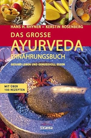 Bild des Verkufers fr Das groe Ayurveda-Ernhrungsbuch: Gesund leben und genussvoll essen. Mit ber 100 Rezepten zum Verkauf von Antiquariat Armebooks