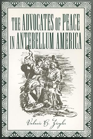 Imagen del vendedor de The Advocates of Peace in Antebellum America a la venta por Between the Covers-Rare Books, Inc. ABAA