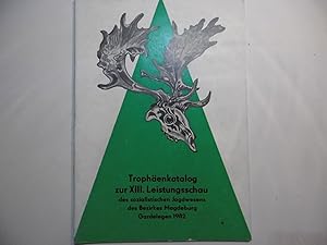 TROPHÄENKATALOG der stärksten Trophäen des Bezirkes Magdeburg 1981 und der Trophäen des Jagdjahre...