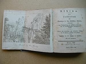 Albina Ein Taschenbuch für Wanderer in der sächsischen Schweiz enthaltend eine Beschreibung des m...