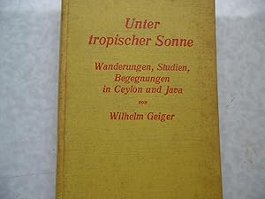 Unter tropischer Sonne Wanderungen , Studien , Begegnungen in Ceylon und Java