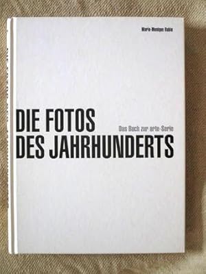 Die Fotos des Jahrhunderts. Das Buch zur arte-Serie.