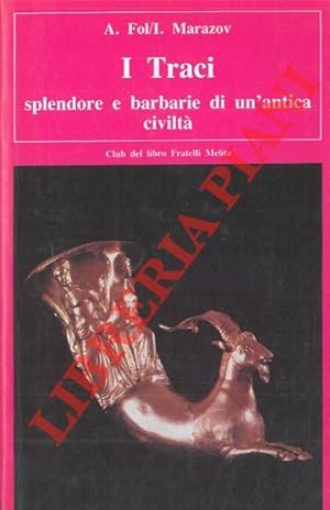 Bild des Verkufers fr I Traci. Splendore e barbarie di un'antica civilt. zum Verkauf von Libreria Piani