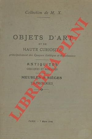 Objets d'art et de haute curiosité principalement des Epoques Gothique et Renaissance. Antiquités...