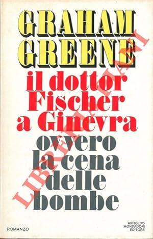 Il dottor Fischer a Ginevra ovvero la cena delle bombe.