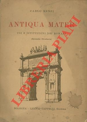 Antiqua mater. Usi e istituzioni dei romani.