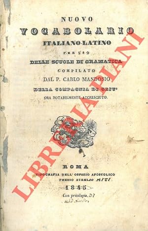 Nuovo vocabolario italiano-latino per uso delle scuole di gramatica compilato dal P. Carlo Mandos...