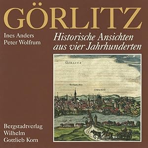 Görlitz. Historische Ansichten aus vier Jahrhunderten.